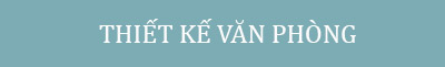 Thiết kế nội thất văn phòng